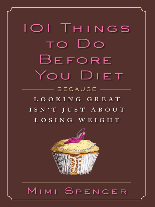 Title details for 101 Things To Do Before You Diet by Mimi Spencer - Available